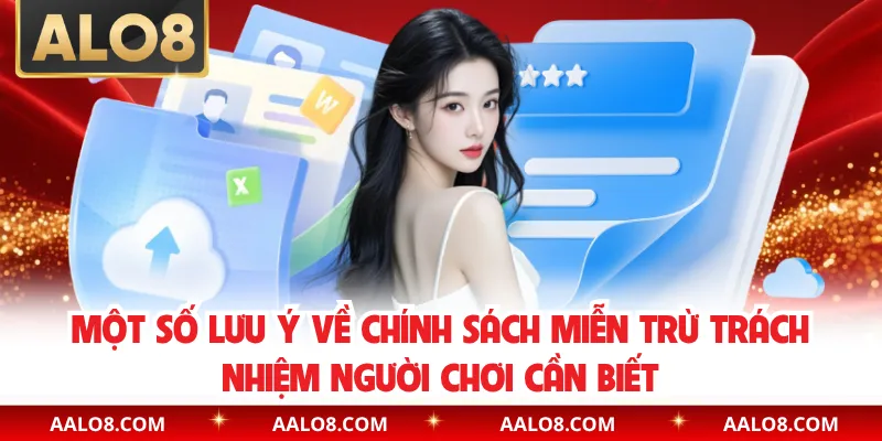 Một số lưu ý về chính sách miễn trừ trách nhiệm người chơi cần biết