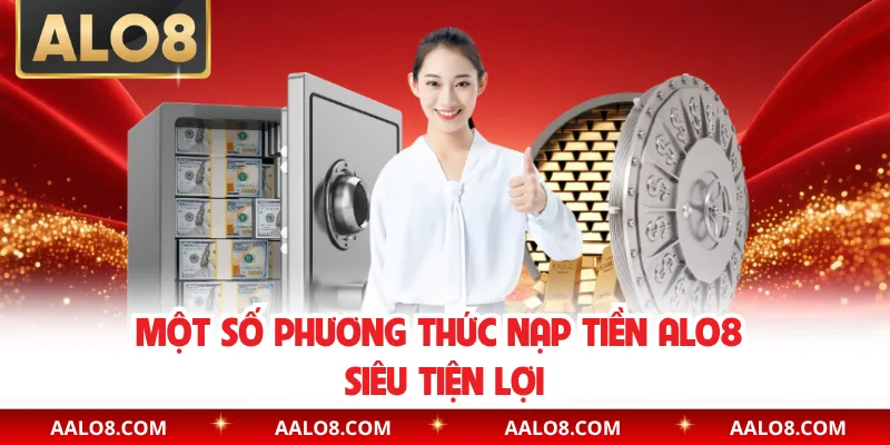 Một số phương thức nạp tiền Alo8 siêu tiện lợi