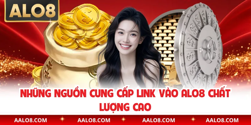Những nguồn cung cấp link vào Alo8 chất lượng cao