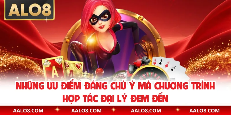 Những ưu điểm đáng chú ý mà chương trình hợp tác đại lý đem đến