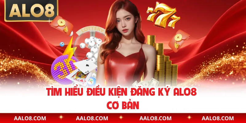 Tìm hiểu điều kiện đăng ký Alo8 cơ bản